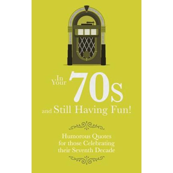 Pre-Owned In Your 70s and Still Having Fun!: Humorous Quotes for Those Celebrating Their Seventh Decade (Hardcover) 1853759589 9781853759581