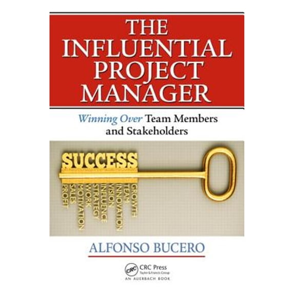 Pre-Owned The Influential Project Manager: Winning Over Team Members and Stakeholders (Paperback) by Alfonso Bucero Msc Pmp Pmi-Rmp Pmi F