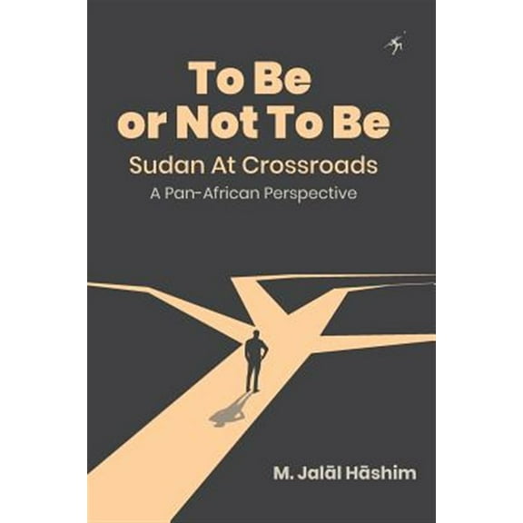 To Be or Not To Be: Sudan at Crossroads: A Pan-African Perspective (Paperback)