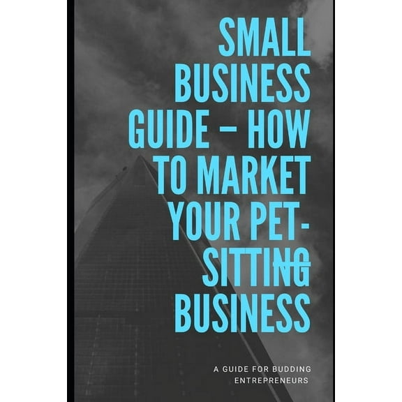 How To Market Your Pet-sitting Business (Paperback)