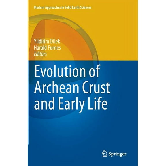 Modern Approaches in Solid Earth Science Evolution of Archean Crust and Early Life, Book 7, (Hardcover)