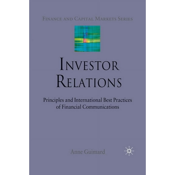 Finance and Capital Markets Investor Relations: Principles and International Best Practices of Financial Communications, (Paperback)