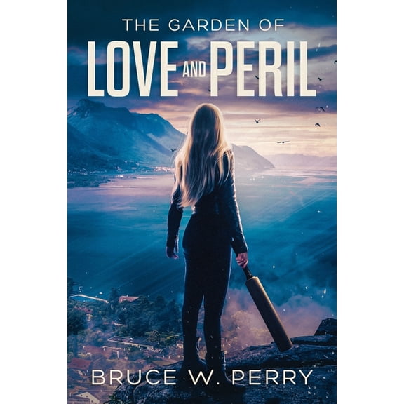 The Garden Of Love And Peril (Paperback) by Bruce W Perry