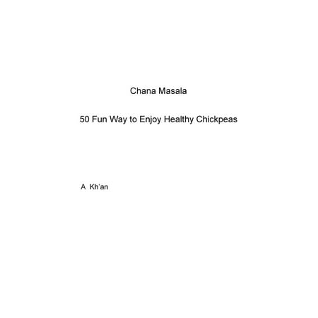 Chana Masala 50 Fun Way to Enjoy Healthy Chickpeas - (Best Chana Masala Recipe)
