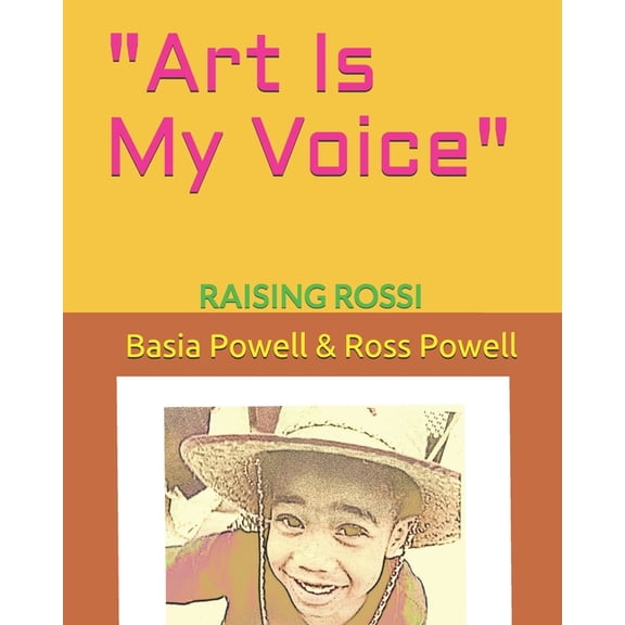Art Is My Voice : Raising Rossi (Series #1) (Paperback)
