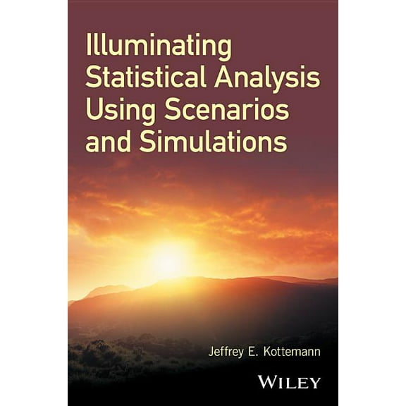 Illuminating Statistical Analysis Using Scenarios and Simulations (Hardcover)