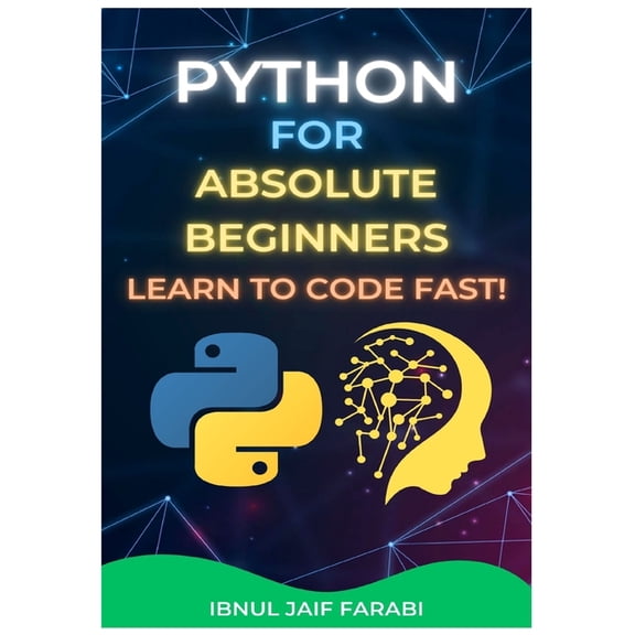 Python for Absolute Beginners: Learn to Code Fast!, (Paperback)