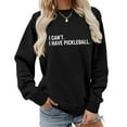 thumbnail image 2 of Arlun Womens Crewneck Sweatshirts I Can't I Have Pickleball Funny Long Sleeve Tops Fashion Letter Print Pickleball Lover Sweatshirts Casual Soft Comfort Crewneck Pullovers Black M, 2 of 3