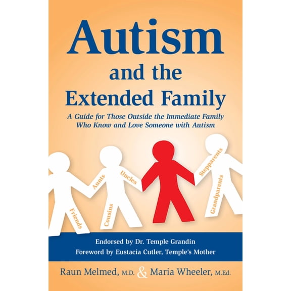 Autism and the Extended Family: A Guide for Those Outside the Immediate Family Who Know and Love Someone with Autism, (Paperback)