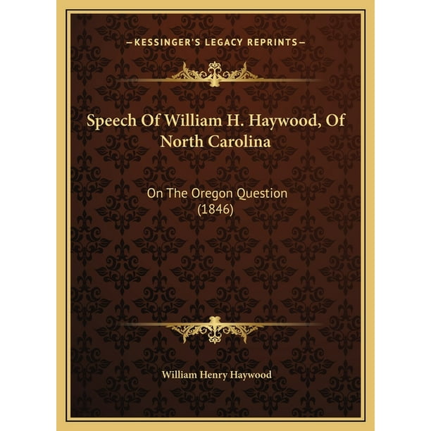 Speech of William H. Haywood, of North Carolina : On the Oregon ...