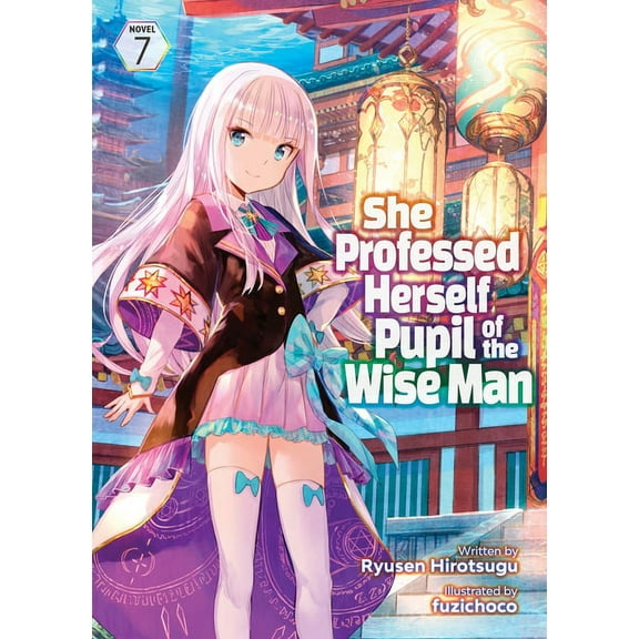 She Professed Herself Pupil of the Wise  She Professed Herself Pupil of the Wise Man (Light Novel) Vol. 7, (Paperback)