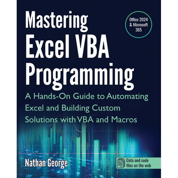 Mastering Excel VBA Programming: A Hands-On Guide to Automating Excel and Building Custom Solutions with VBA and Macros, (Paperback)