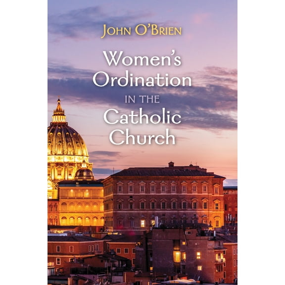 Women's Ordination in the Catholic Church, (Paperback)