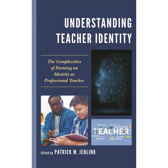 Understanding Teacher Identity: The Complexities of Forming an Identity as Professional Teacher, (Paperback)