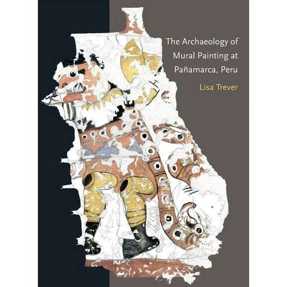 Dumbarton Oaks Pre-Columbian Art and Archaeology Studies: The Archaeology of Mural Painting at Pañamarca, Peru (Paperback)