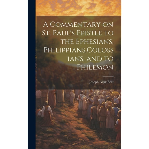 A Commentary on St. Paul's Epistle to the Ephesians, Philippians, Colossians, and to Philemon, (Hardcover)