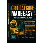 Critical Care Made Easy: The ICU Survival Pocket Guide for Nurses, NPs, PAs, and Residents: Rapid Bedside Reference for , (Paperback)