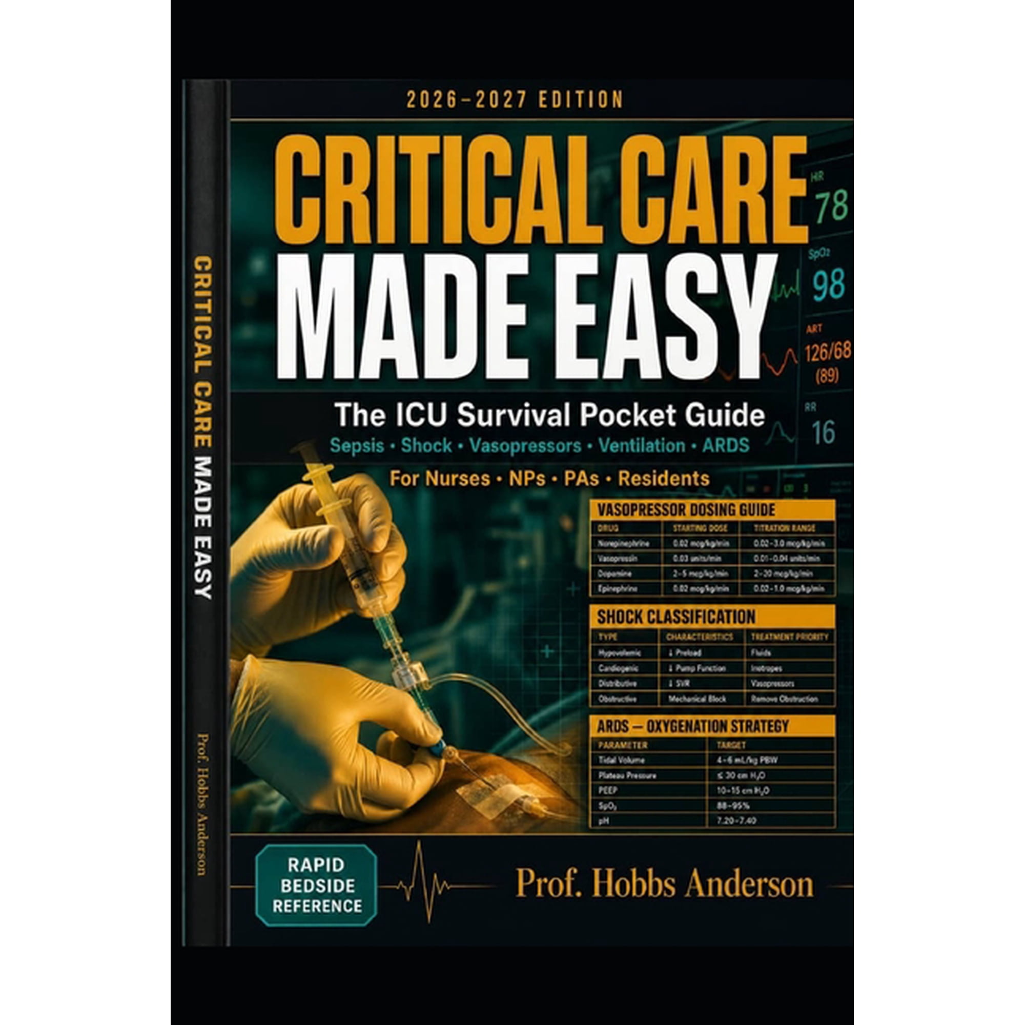 Critical Care Made Easy: The ICU Survival Pocket Guide for Nurses, NPs, PAs, and Residents: Rapid Bedside Reference for , (Paperback)