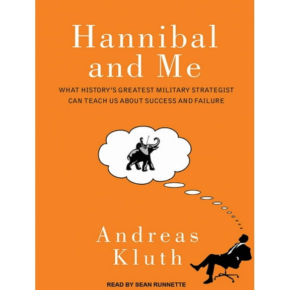 Hannibal and Me: What History's Greatest Military Strategist Can Teach Us about Success and Failure (Audiobook)