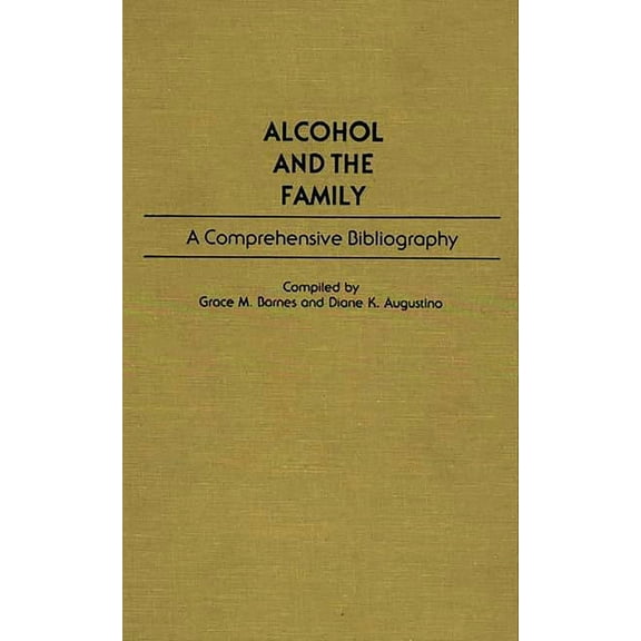 Bibliographies and Indexes in Sociology Alcohol and the Family: A Comprehensive Bibliography, (Hardcover)