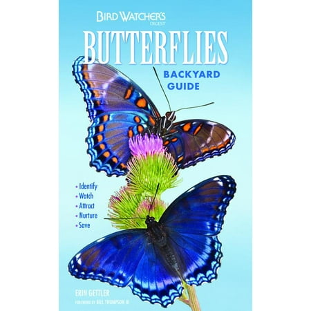 Bird Watcher's Digest Butterflies Backyard Guide : Identify, Watch, Attract, Nurture,