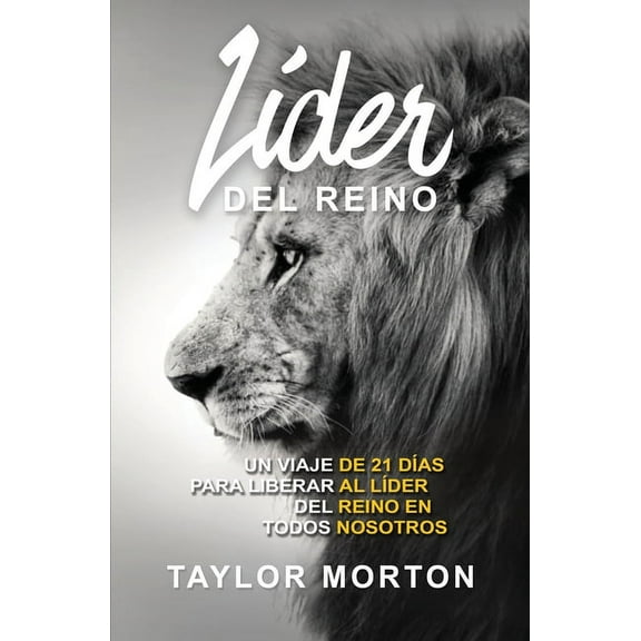 LÃder del Reino: Un Viaje de 21 DÃas Para Desatar Al LÃder del Reino Dentro de Todos (Paperback)