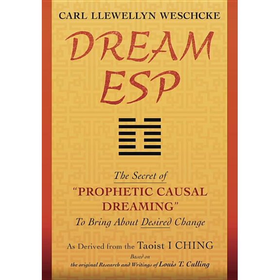 Dream ESP: The Secret of Prophetic Causal Dreaming to Bring about Desired Change Derived from the Taoist I Ching (Paperback)