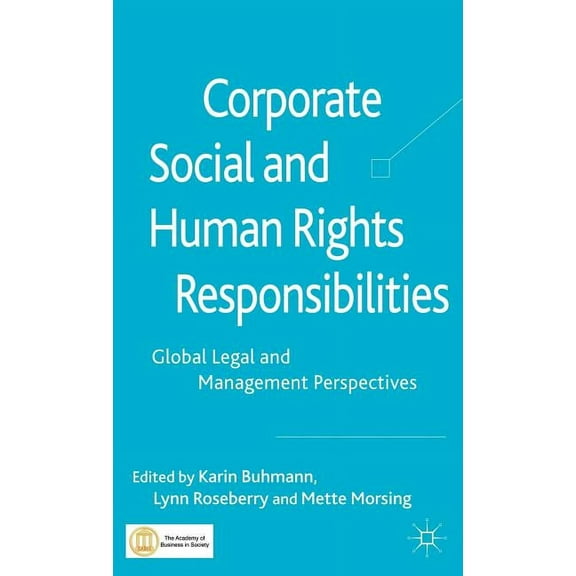 Corporate Social and Human Rights Responsibilities: Global, Legal and Management Perspectives, (Hardcover)