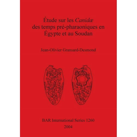BAR International: Étude sur les Canidæ des temps pré-pharaoniques en Égypte et au Soudan (Paperback)