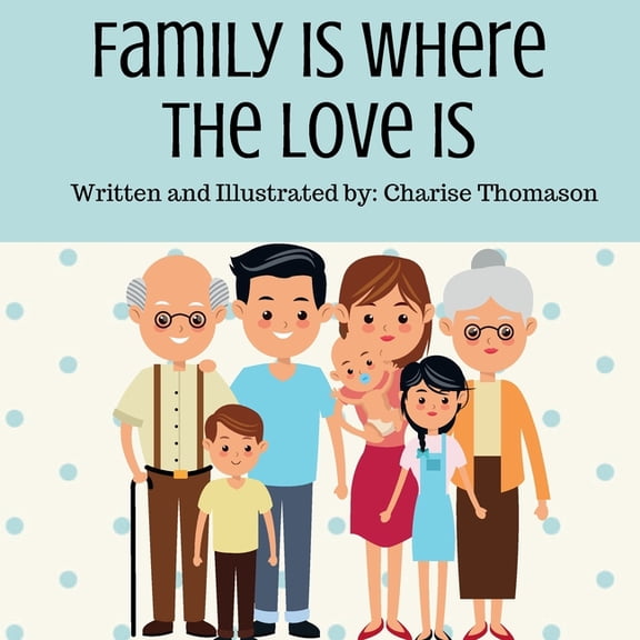 Family Is Where The Love Is, (Paperback)