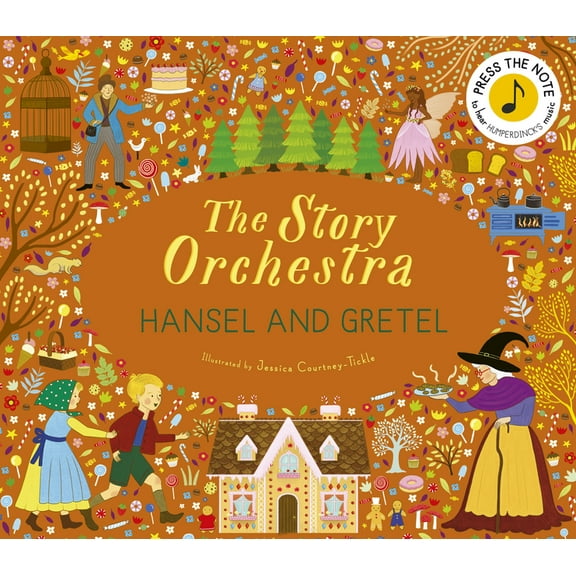 Story Orchestra The Story Orchestra: Hansel and Gretel: Press the Note to Hear Humperdinck's Music, (Hardcover)