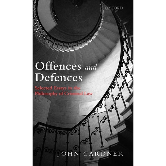 Offences and Defences: Selected Essays in the Philosophy of Criminal Law, (Hardcover)