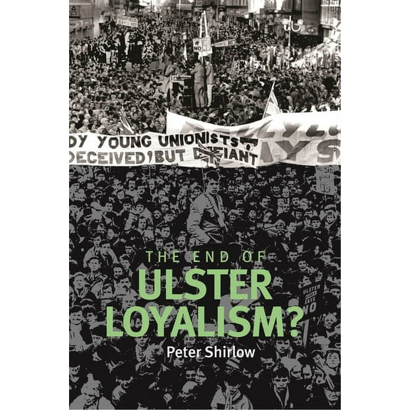 End of Ulster Loyalism? (Paperback)