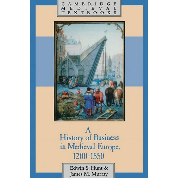 Cambridge Medieval Textbooks A History of Business in Medieval Europe, 1200-1550, (Paperback)