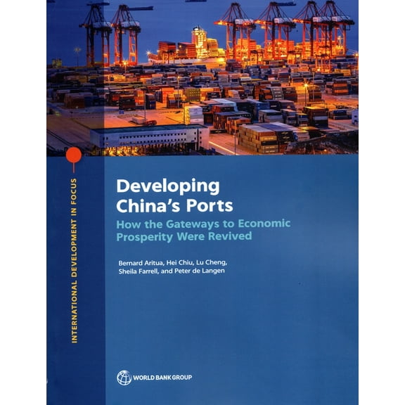 Developing China's Ports: How the Gateways to Economic Prosperity Were Revived, (Paperback)