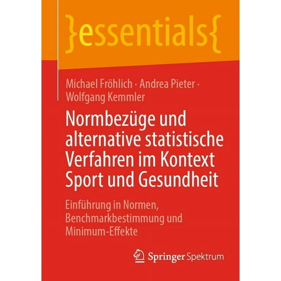 Essentials NormbezÃ¼ge Und Alternative Statistische Verfahren Im Kontext Sport Und Gesundheit: EinfÃ¼hrung in Normen, Benchmarkbestim, (Paperback)
