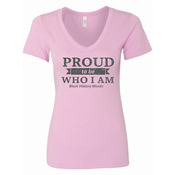 Inktastic Proud to Be Who I Am Black History Month Women's V-Neck T-Shirt