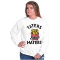 thumbnail image 5 of Taters Before Haters French Fries Sweatshirt for Men or Women Brisco Brands S, 5 of 6