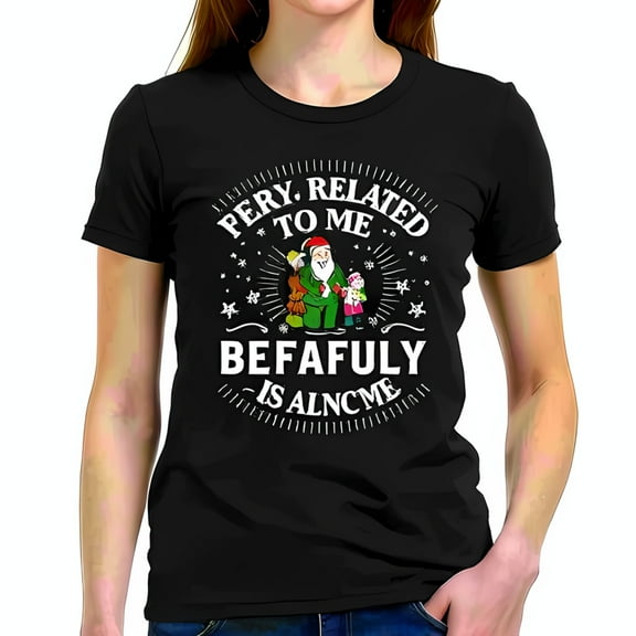Funny Holiday Cotton Short Sleeve T-Shirt - " Merry related to me befafuly is alcnym " with Santa and Snowflakes Design