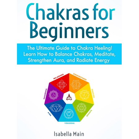 Ultimate Balance - Chakras For Beginners: The Ultimate Guide to Chakra Heeling! Learn How to Balance Chakras, Meditate, Strengthen Aura, and Radiate Energy - eBook