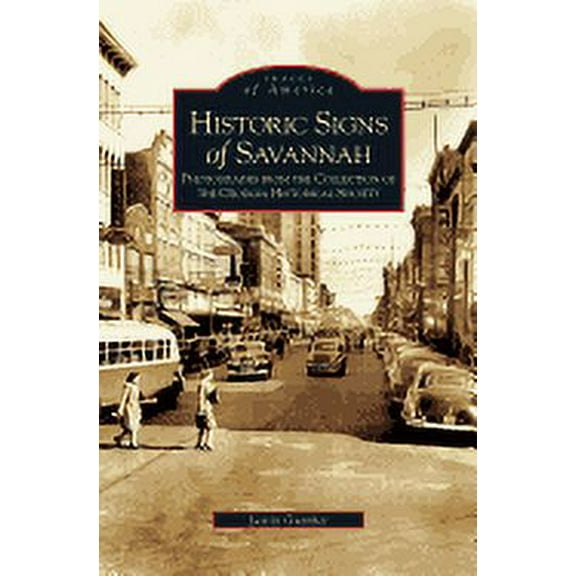 Historical Signs of Savannah: Photographs from the Collection of the Georgia Historical Society (Hardcover)