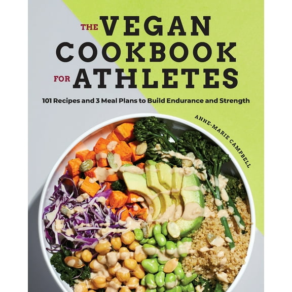 The Vegan Cookbook for Athletes: 101 Recipes and 3 Meal Plans to Build Endurance and Strength, (Paperback)