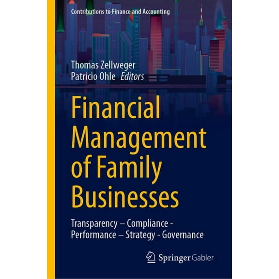 Contributions to Finance and Accounting Financial Management of Family Businesses: Transparency - Compliance - Performance - Strategy - Governance, (Hardcover)