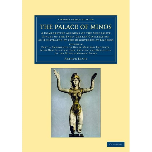 The Palace of Minos: A Comparative Account of the Successive Stages of the Early Cretan Civilization as Illustrated by t, (Paperback)