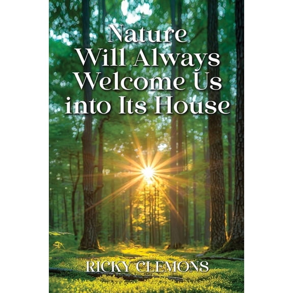 Nature Will Always Invite Us into Its House, (Paperback)