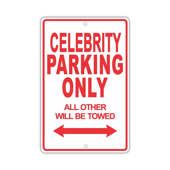 CELEBRITY Parking Only All Others Will Be Towed Ridiculous Funny Novelty Garage Aluminum Sign8"x12" Plate