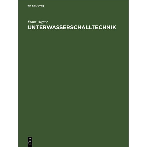 Unterwasserschalltechnik: Grundlagen, Ziele Und Grenzen (Submarine Akustik in Theorie Und Praxis), (Hardcover)