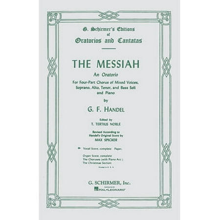 G. Schirmer's Editions of Oratorios and Cantatas: Messiah (Oratorio, 1741): Complete Vocal Score Satb (Paperback)