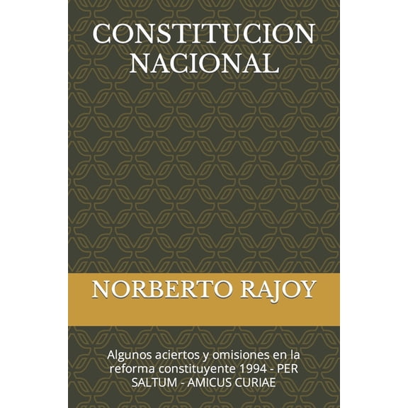 Constitucion Nacional: Algunos aciertos y omisiones en la reforma constituyente 1994 - PER SALTUM - AMICUS CURIAE (Paperback)