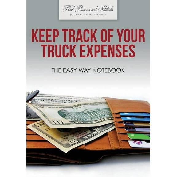 Keep Track of Your Truck Expenses the Easy Way Notebook (Paperback)